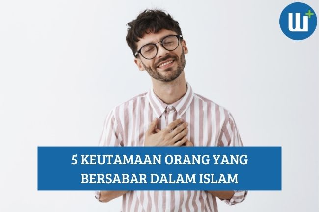 Inilah 5 Keutamaan Orang yang Bersabar dalam Islam